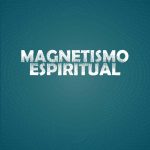 MAGNETISMO ESPIRITUAL