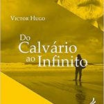 DO CALVÁRIO AO INFINITO