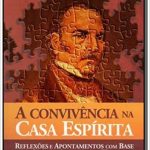 CONVIVÊNCIA NA CASA ESPÍRITA (A)