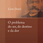 PROBLEMA DO SER, DO DESTINO E DA DOR (O)