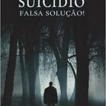 SUICÍDIO FALSA SOLUÇÃO!
