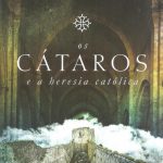 CÁTAROS E A HERESIA CATÓLICA