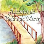 ASSUNTOS DA VIDA E DA MORTE