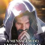 MENSAGEM DO AMOR IMORTAL (A)