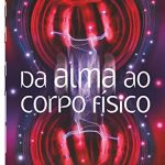 DA ALMA AO CORPO FÍSICO