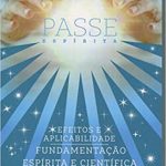 PASSE ESPÍRITA - EFEITOS E APLICABILIDADE