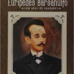 EURÍPEDES BARSANULFO - CEM ANOS DE SAUDADES