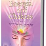 ENERGIA DOS CHAKRAS SAÚDE E AUTOTRANSFORMAÇÃO