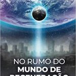 NO RUMO DO MUNDO DE REGENERAÇÃO