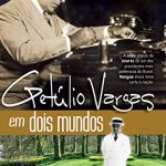 GETÚLIO VARGAS EM DOIS MUNDOS