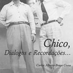 CHICO, DIÁLOGOS E RECORDAÇÕES