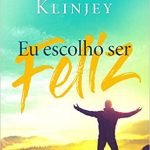EU ESCOLHO SER FELIZ